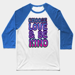 Choose Love and Be Kind Baseball T-Shirt